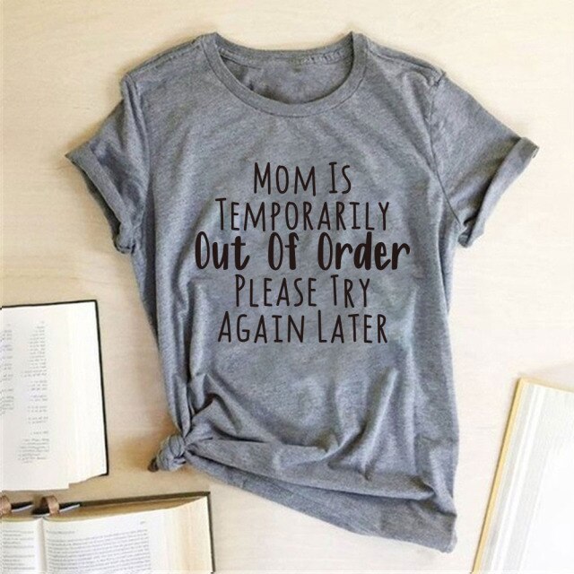 Mom Is Temporarily Out of Order Tee